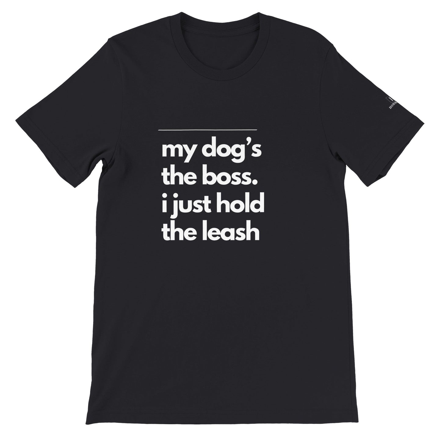 My Dog's The Boss Men's Crewneck T-shirt - Hobbster